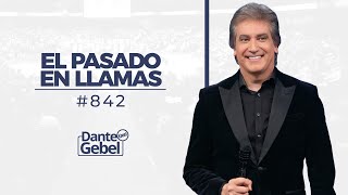 Dante Gebel 842  Un pasado en llamas [upl. by Leunad978]