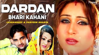 Dardan Bhari Kahani  Jashandeep amp Parveen Bharta  Superhit Punjabi Song  Nupur Audio [upl. by Initsed582]