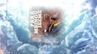 Daniel Lubams Paka Mbingu Iseme Audio OfficialMUMAHOMBI [upl. by Imoan984]