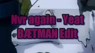 Nvr again  Yeat BÆTMAN Edit Jujutsu Kaisen AMV [upl. by Ardnaik288]