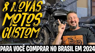 Agora ficou BONITO 8 NOVAS MOTOS CUSTOM no BRASIL em 2024 [upl. by Enaamuj198]