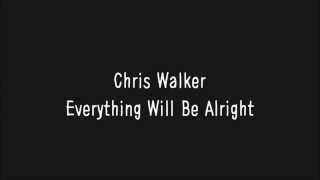 Chris Walker  Everything Will Be Alright Lyrics [upl. by Ynej348]