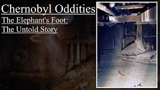 Chernobyl Oddities The Elephants Foot The Untold Story [upl. by Hayotal]