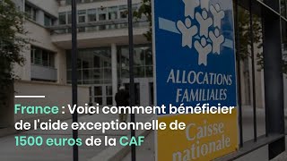 France  Voici comment bénéficier de laide exceptionnelle de 1500 euros de la CAF [upl. by Oirretno93]