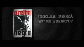 ORELHA NEGRA quotWe ´re Superflyquot [upl. by Aicenat769]