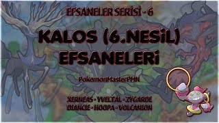 Kalos 6Nesil Efsaneleri  Tüm Bilgiler  Efsaneler Serisi 6 [upl. by Sarena]