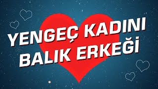 Yengeç Kadını  Balık Erkeği Burç Uyumu I Astroloji I Burçlar [upl. by Giesecke528]