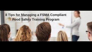 8 Tips for Managing a FSMA Compliant Food Safety Training Program [upl. by Evanthe966]