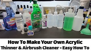 How To Make Your Own Acrylic Thinner amp Airbrush Cleaner  An Easy How To [upl. by Gebelein401]