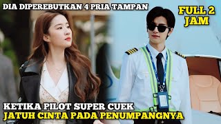 Ketika Pilot Super Cuek Kepincut Sama Penumpangnya Sendiri  Alur Cerita Romantis China [upl. by Rhine]