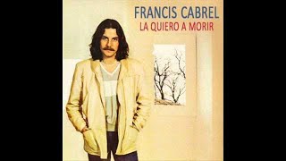 francis cabrel la quiero a morir con letra [upl. by Nosnehpets]