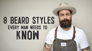 8 BEARD STYLES EVERY MAN NEEDS TO KNOW [upl. by Atalaya80]