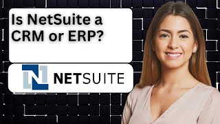 Is NetSuite a CRM or ERP [upl. by Hugues703]