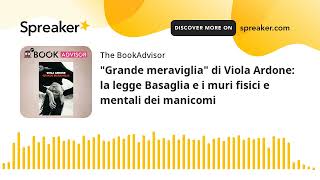 quotGrande meravigliaquot di Viola Ardone la legge Basaglia e i muri fisici e mentali dei manicomi [upl. by Fanni551]