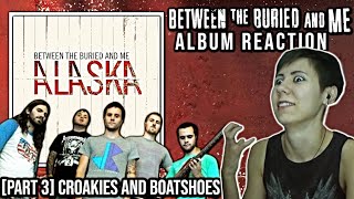 Between the Buried and Me Croakies and Boatshoes  Alaska  Album Reaction Part 3 [upl. by Atiuqcir]