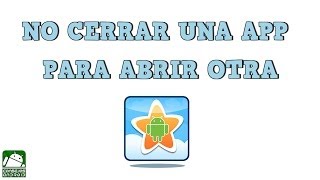 Como abrir varias aplicaciones a la vez sin salir de la aplicacion actual [upl. by Sine]