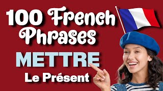 Practice METTRE To Put 100 French Phrases [upl. by Hildebrandt951]