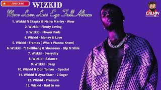 WIZKID  MORE LOVE LESS EGO FULL ALBUM 2022 MORELOVELESSEGO ALBUMDJ CALVIN WIZKID [upl. by Kitty]