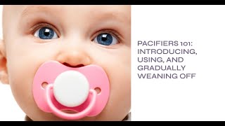 Pacifiers 101 Introducing Using and Gradually Weaning Off [upl. by Marten735]