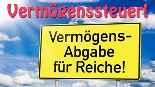 Vermögenssteuer VermögensAbgabe für Reiche [upl. by Shiff448]