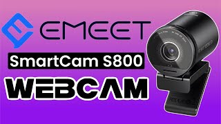 The New EMEET SmartCam S800 Streaming Webcam Is Out How Is It [upl. by Buskirk]