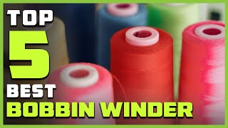 Top 5 Best Bobbin Winders Review  Portable Automatic Bobbin WinderElectrical Bobbin Winder [upl. by Engen463]