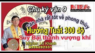 hướng 300 độ tọa thìn hướng tuất chuyển suy bại thành vượng khí trong vận 9 [upl. by Hada]