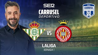 ⚽️ Real Betis 1  1 Girona  JORNADA 1 EN CARRUSEL DEPORTIVO [upl. by Astrahan]