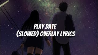 Play Date slowedreverb Overlay Lyrics 🎧🎶 [upl. by Peirce]