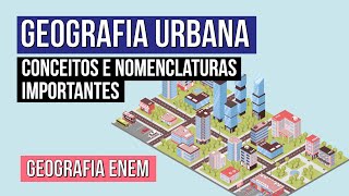 GEOGRAFIA URBANA conceitos e nomenclaturas importantes  Geografia para o Enem  Eduardo [upl. by Brotherson141]