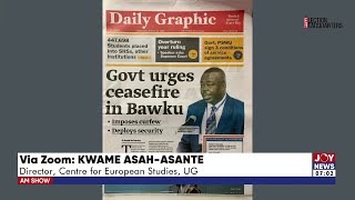 Govt urges ceasefire in Bawku impose curfew amp deploys security  AM Newspaper Review [upl. by Lika]