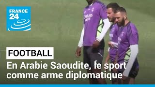 Football  en Arabie saoudite le sport comme arme diplomatique • FRANCE 24 [upl. by Devine460]