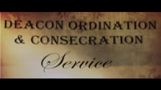 DEACON ORDINATION AND CONSECRATION SERVICE at Calvary Baptist Church [upl. by Aicnatsnoc]