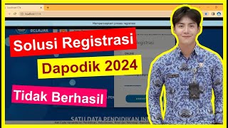 Solusi Registrasi Dapodik 2024 Tidak Berhasil [upl. by Nawak269]