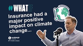 Endsleigh podcast episode 2 whatif  Insurance had a major positive impact on climate change [upl. by Nedak]