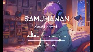 Samjhawan Lofi song  slowed reverb  lofi music [upl. by Attenaz902]