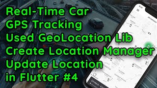 RealTime Car Tracking amp GeoLocation in Flutter  Location Manager Class Creation 4 [upl. by Ahab]