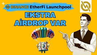 Binance ÖN SATIŞ  Etherfi Launchpool  HARİCİ AİRDROP VAR [upl. by Sheley]