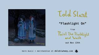 Told Slant  Flashlight On Official Audio [upl. by Melisande]