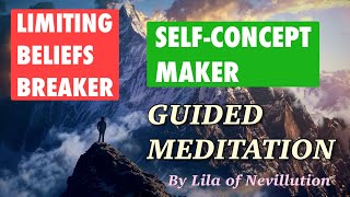 Limiting Beliefs Breaker amp SelfConcept Maker Guided Meditation by Lila [upl. by Sherwood205]