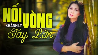 NỐI VÒNG TAY LỚN Sáng tác Trịnh Công Sơn  KHÁNH LY  OFFICIAL [upl. by Nneb840]