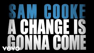 Sam Cooke  A Change Is Gonna Come Official Lyric Video [upl. by Caravette18]