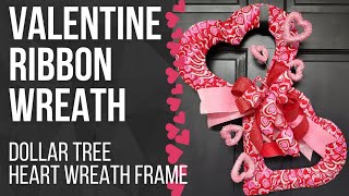 HOW TO MAKE A VALENTINE RIBBON WREATH  EASY DIY WREATH TUTORIAL  Dollar Tree Heart Wreath Frame [upl. by Leo]