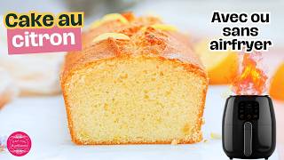 Le cake au citron facile et rapide avec ou sans airfryer [upl. by Nalniuq]