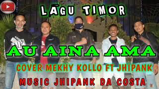 Lagu TIMOR Slow Sedih AU AINA AMA 🎤COVER MEKHY KOLLO amp JHIPANK🎤 [upl. by Saidel]