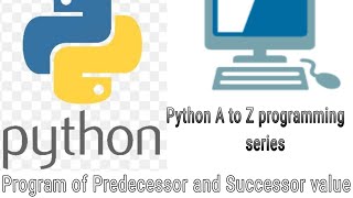 write a program to find of Predecessor or successor value in python language preetigyanacademy4329 [upl. by Whipple]