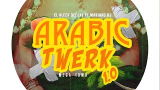 ARABIC TWERK 10 🐫 Mega Yomo El Aleex Deejay ✘ Mariano Dj 🔥 [upl. by Euphemie]