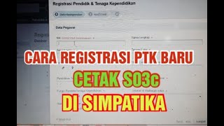 Cara Registrasi Pengajuan PTK baru cetak S03c di Simpatika [upl. by Homerus]