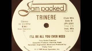 Trinere  Ill Be All You Ever Need Club Mix [upl. by Casia]