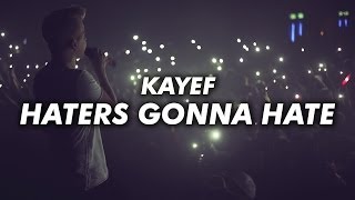 KAYEF  HATERS GONNA HATE OFFICIAL VIDEO [upl. by Iand]